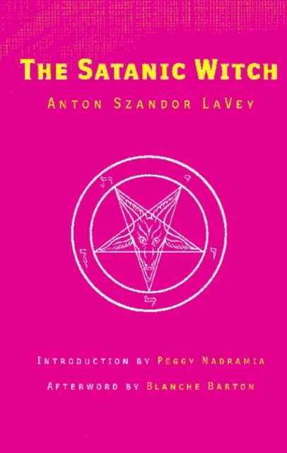 The Satanic Witch 2nd Ed Anton Szandor La Vey 9780922915842 WHSmith