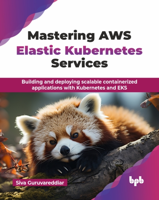 Mastering AWS Elastic Kubernetes Services Building And Deploying