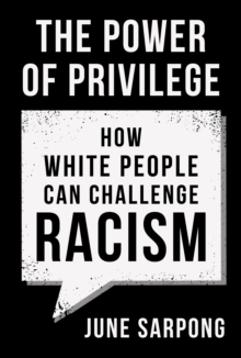 The Power of Privilege : How White People Can Challenge Racism: June ...