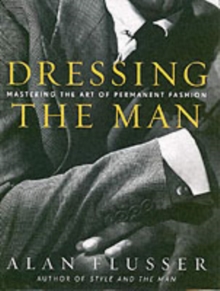 dressing the man mastering the art of permanent fashion Man: Fashion: Flusser, Alan: 9780060191443 Books With his new book Is 