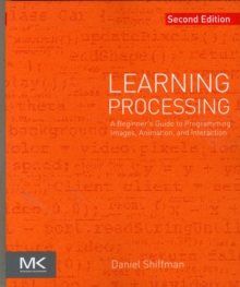 an introduction to programming with processing –... Learning Processing : A Beginner's Guide to Programming Images ...