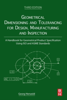 Geometrical Dimensioning and Tolerancing for Design, Manufacturing and ...
