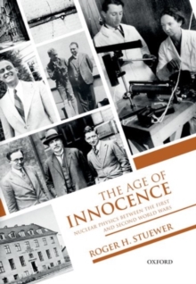 Science Innocence The Age of Innocence : Nuclear Physics between the First and Second ...