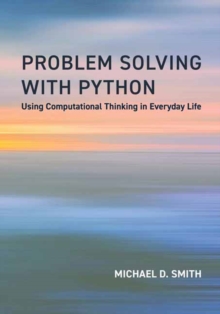 Problem Solving with Python : Using Computational Thinking in Everyday ...