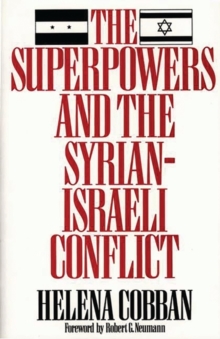 The Superpowers and the Syrian-Israeli Conflict: Helena Cobban ...
