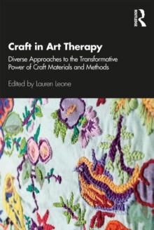 Craft in Art Therapy : Diverse Approaches to the Transformative Power ...