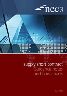NEC3 Supply Short Contract Guidance Notes and Flow Charts: NEC ...