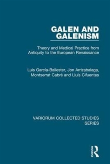 Galen and Galenism : Theory and Medical Practice from Antiquity to the ...