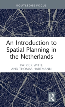 An Introduction to Spatial Planning in the Netherlands: Patrick Witte ...
