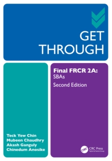 Get Through Final FRCR 2A : SBAs: Teck Yew Chin