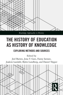 History Knowledge The History of Education as History of Knowledge : Exploring Methods ...
