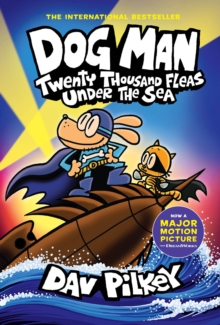 Dog Man 11: Twenty Thousand Fleas Under the Sea: Dav Pilkey