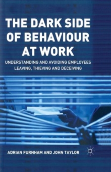 The Dark Side of Behaviour at Work : Understanding and avoiding ...
