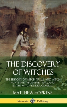 the-discovery-of-witches-the-history-of-witch-trials-and-witch-hunts