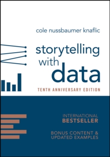 Storytelling with Data : A Data Visualization Guide for Business