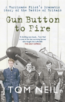 Gun Button to Fire : A Hurricane Pilot's Dramatic Story of the Battle ...