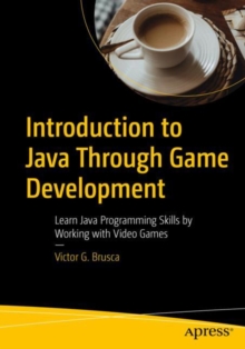 Introduction to Java Through Game Development : Learn Java Programming ...