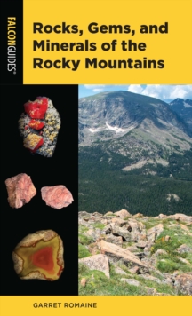 Garret Rocks Rocks, Gems, and Minerals of the Rocky Mountains: Garret Romaine ...