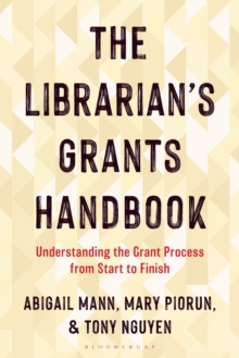 The Librarian's Grants Handbook : Understanding the Grant Process from ...