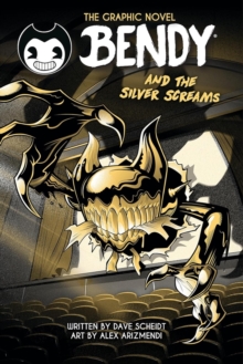 Bendy Graphic Novel: Bendy and the Silver Screams: Dave Scheidt