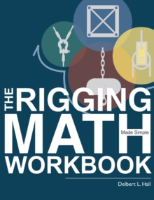 The Rigging Math Made Simple Workbook: Delbert L Hall: 9781733006446 ...
