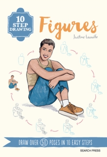 10 Step Drawing: Figures : Draw Over 50 Poses in 10 Easy Steps: Justine ...