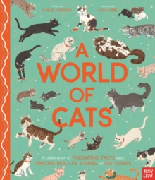 A World of Cats A Celebration of Fascinating Facts and Amazing