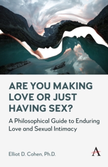 Are You Making Love or Just Having Sex? : A Philosophical Guide to