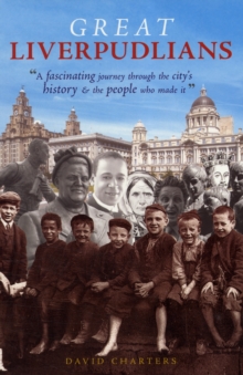 Great Liverpudlians : A Fascinating Journey Through the City's History ...