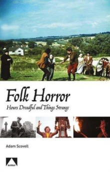 Folk Horror : Hours Dreadful And Things Strange: Adam Scovell ...