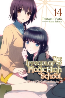 The Irregular At Magic High School, Vol. 14 (light Novel): Kana Ishida 