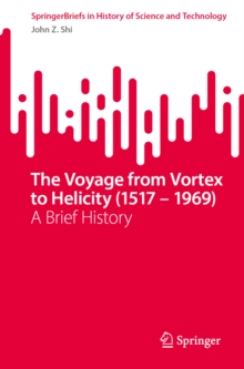 John Vortex The Voyage from Vortex to Helicity (1517 – 1969) : A Brief History ...
