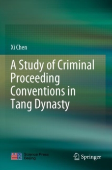 A Study of Criminal Proceeding Conventions in Tang Dynasty: Xi Chen ...