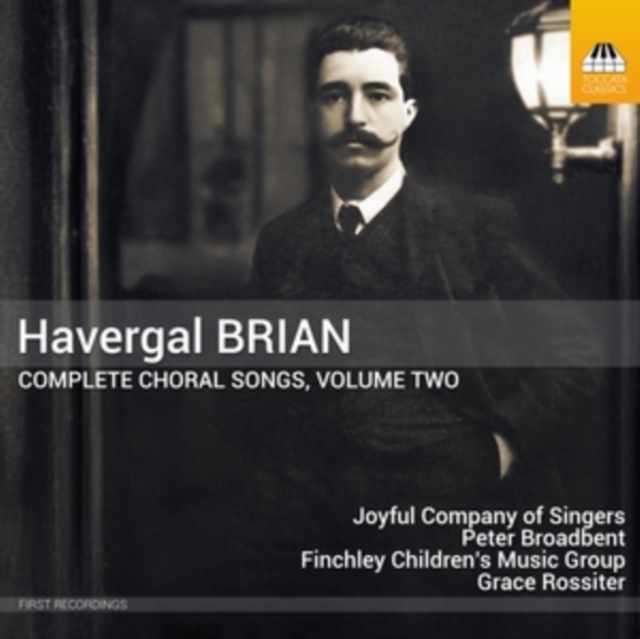 Toccata Classics Havergal Brian: Complete Choral Songs