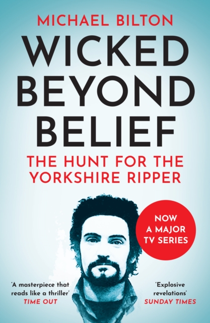 HarperCollins Publishers Wicked Beyond Belief : The Hunt For The Yorkshire Ripper