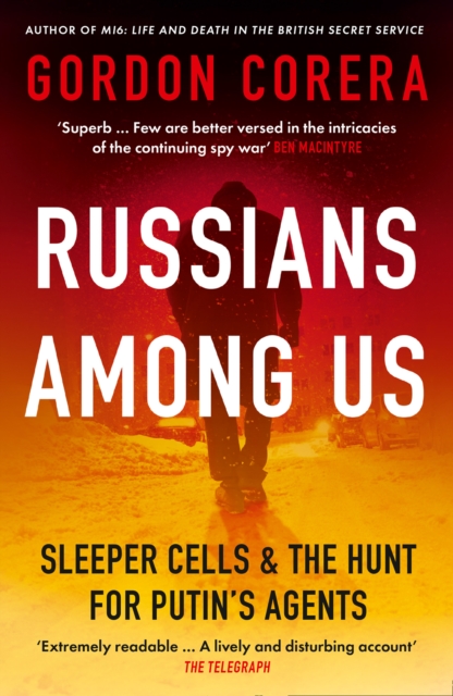 Russians Among Us : Sleeper Cells & the Hunt for Putin’s Agents