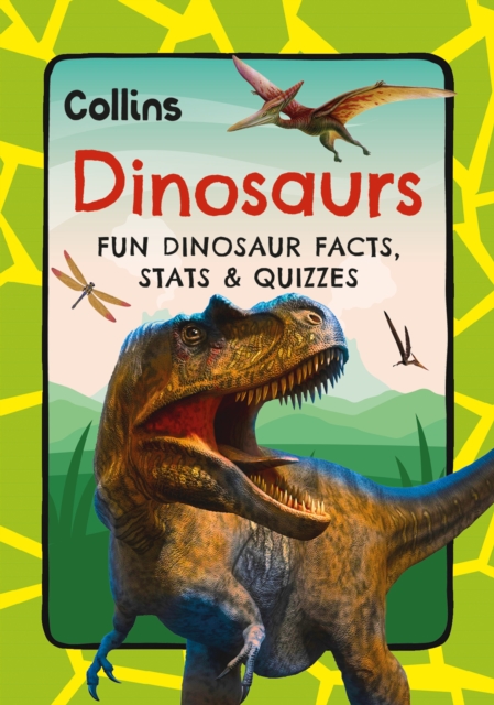 Dinosaurs : Fun Prehistoric Facts, Stats and Quizzes