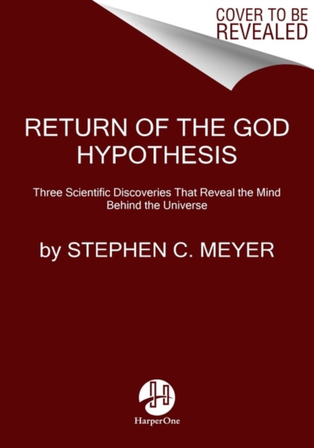 Return of the God Hypothesis : Three Scientific Discoveries