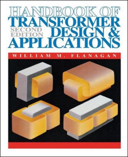 Transformer Engineering Book Handbook of Transformer Design and Applications: William Flanagan ...