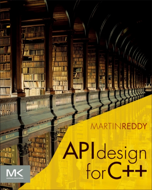 API Design for C++: Martin (Fellow of the IEEE, a Fellow of the AAIA ...
