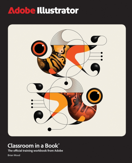 Adobe Illustrator Classroom in a Book 2025 Release: Brian Wood 
