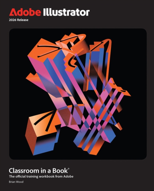 Adobe Illustrator Classroom in a Book 2026 Release: Brian Wood ...