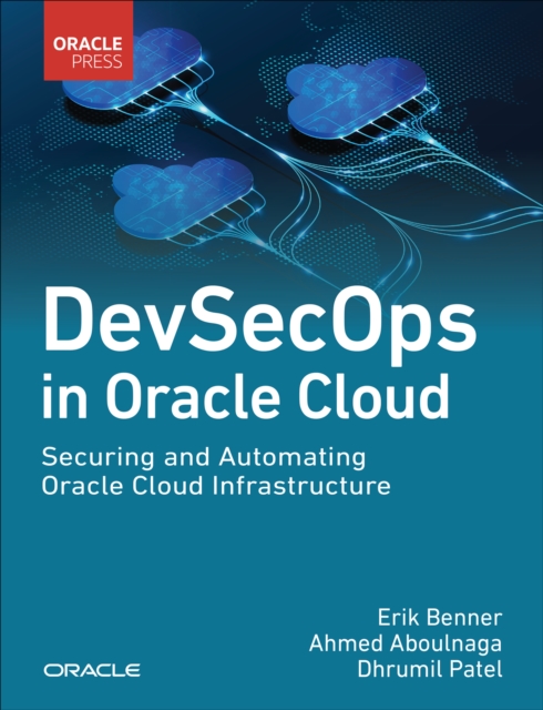 DevSecOps in Oracle Cloud : Securing and Automating Oracle Cloud Infrastructure