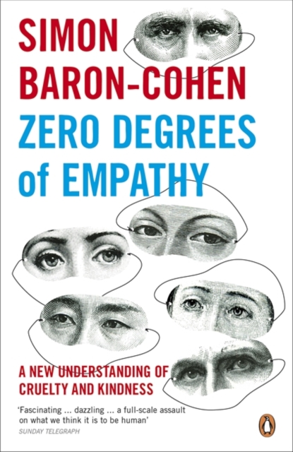 Zero Degrees of Empathy : A new theory of human cruelty and kindness ...