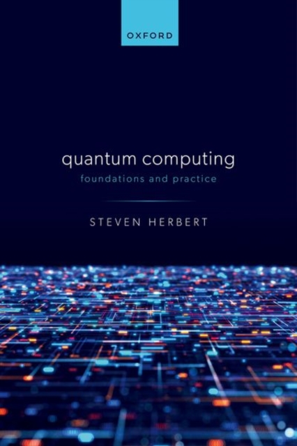 Quantum Computing : Foundations and Practice: Steven (Affiliated ...