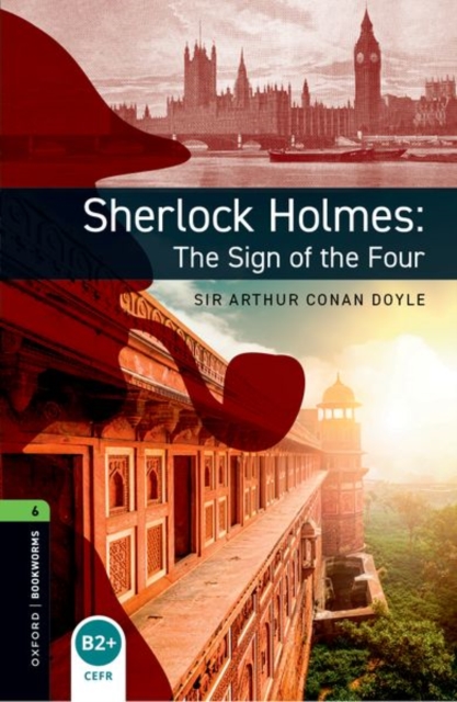 Oxford Bookworms Library: Level 6: Sherlock Holmes: The Sign of the Four : Graded readers for secondary and adult learners