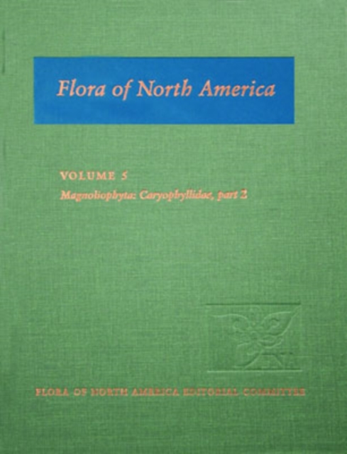 Flora of North America: Volume 5: Magnoliophyta: Caryophyllidae, part 2