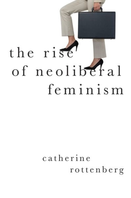 The Rise of Neoliberal Feminism