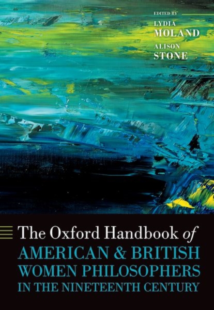 The Oxford Handbook of American and British Women Philosophers in the ...