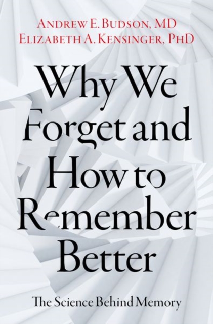 Why We Forget and How To Remember Better : The Science Behind Memory ...